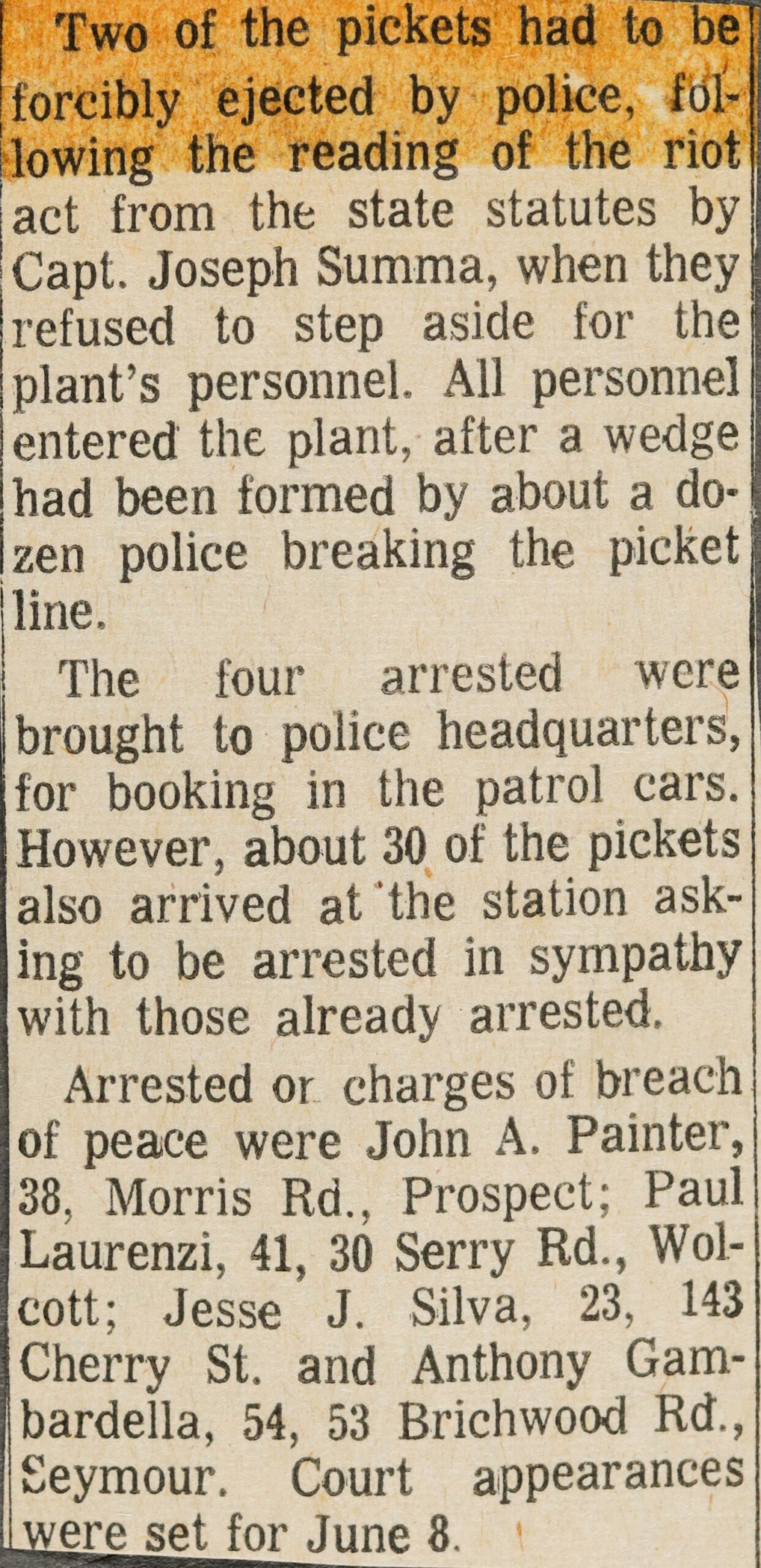Two of the pickets had to be forcibly ejected by police, following the reading of the riot act from the state statutes by Capt. Joseph Summa, when they refused to step aside for the plant's personnel.