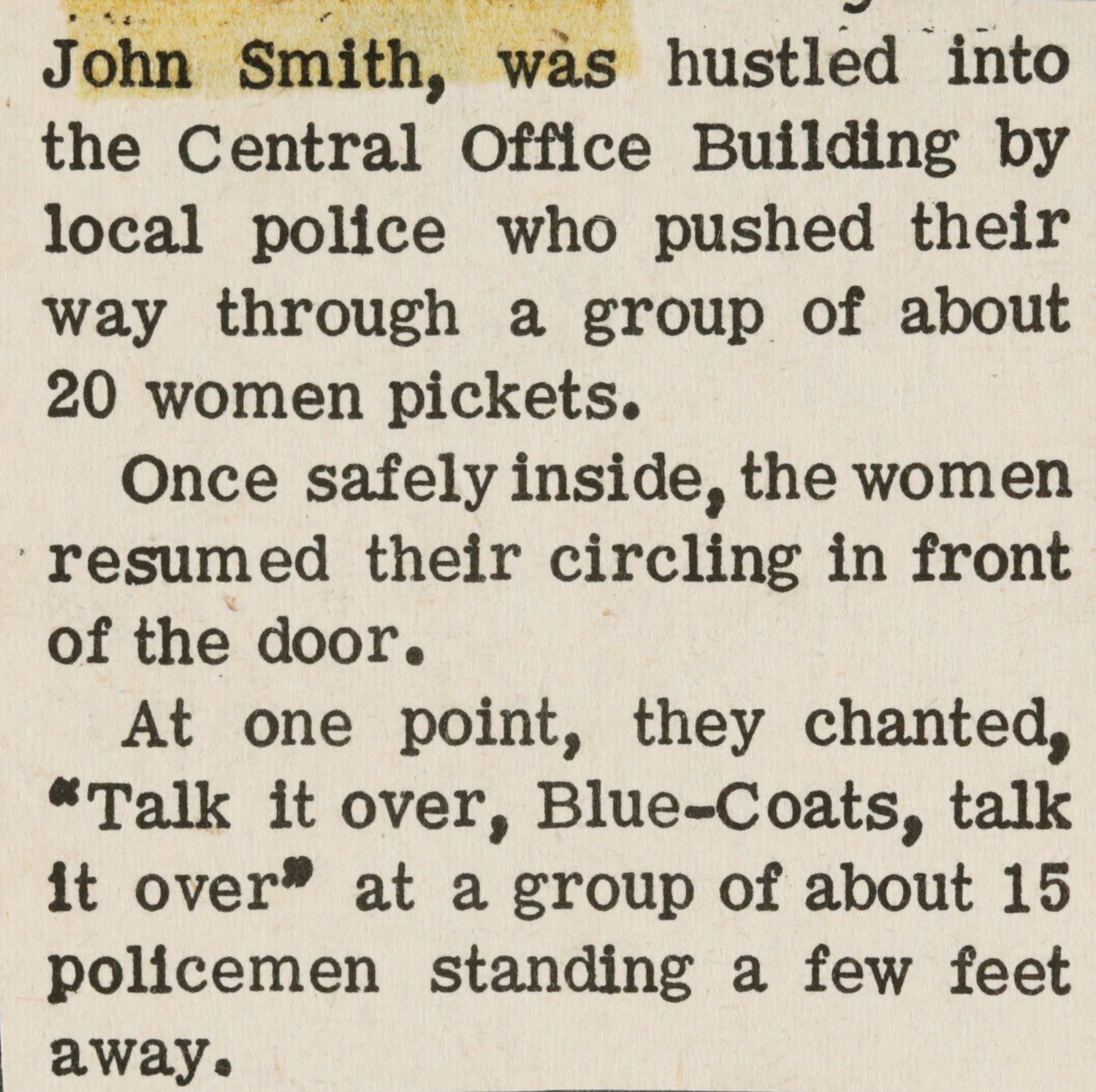 John Smith, was hustled into the Central Office Building by local police who pushed their way through a group of about 20 women pickets.