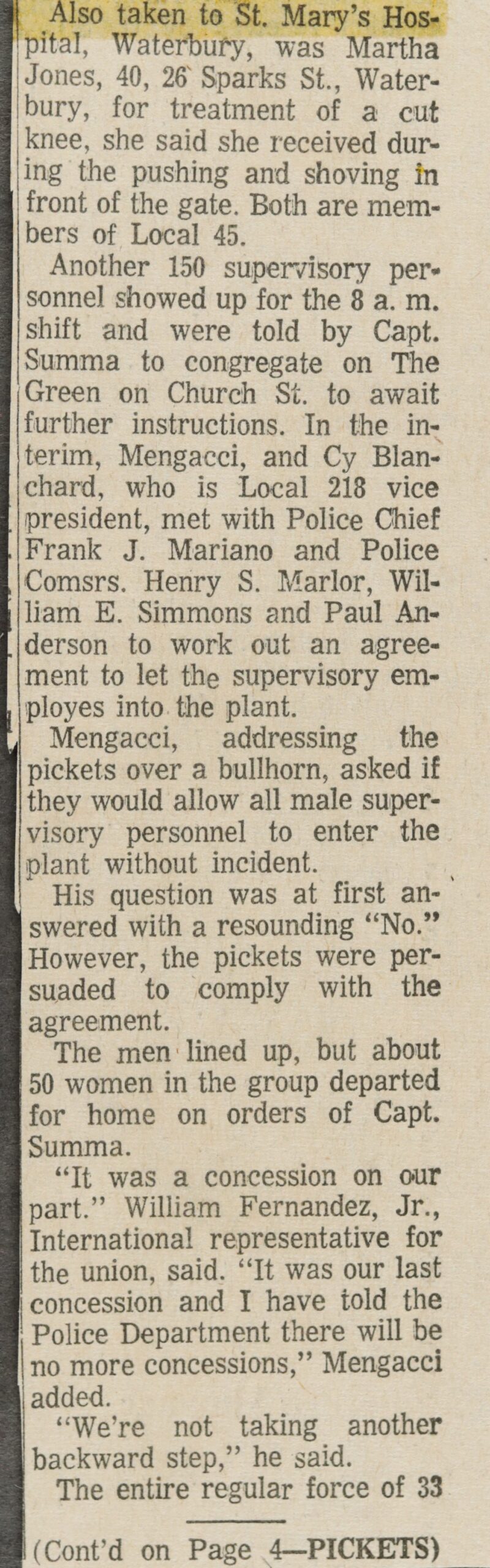 Also taken to St. Mary's Hospital, Waterbury, was Martha Jones, 40, 26 Sparks St., Waterbury, for treatment of a cut knee, she said she received during the pushing and shoving in front of the gate. Both are members of Local 45.